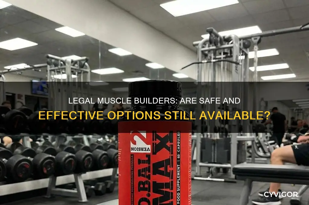 are there any good legal muscle builders anymore