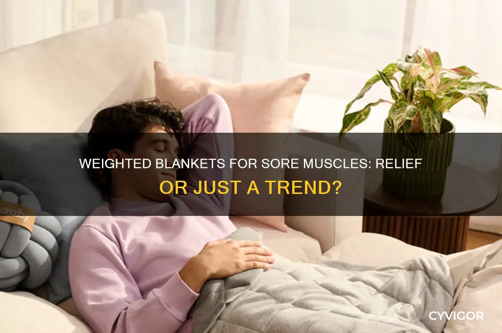 are weighted blankets good for sore muscles
