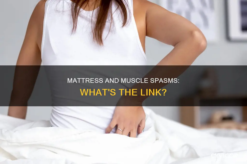 can a bad mattress cause muscle spasms