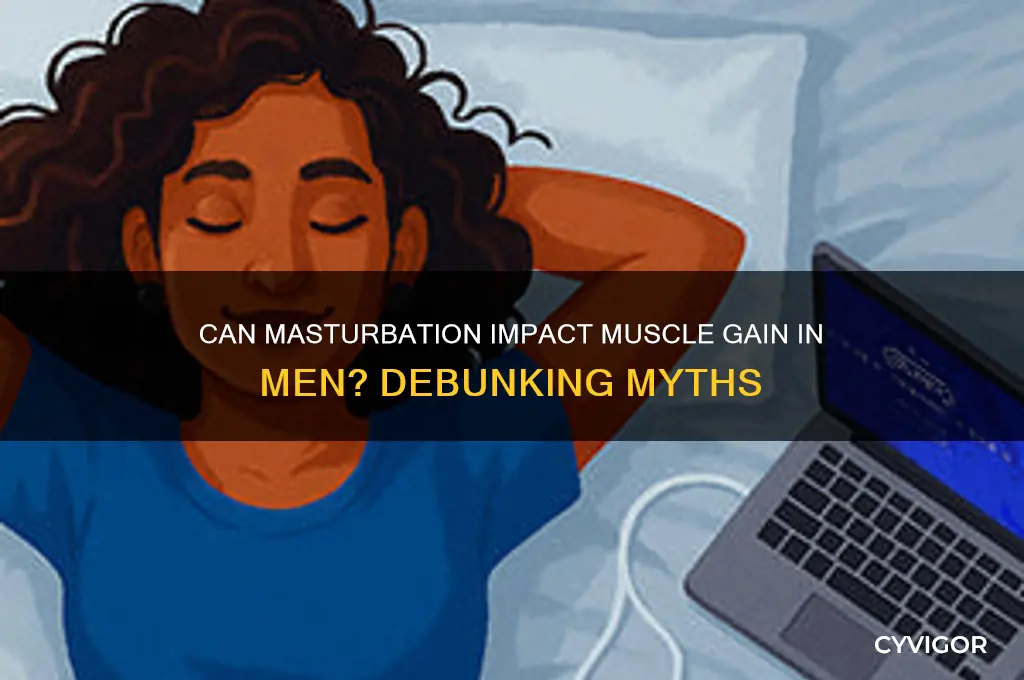 can a man gain muscle by masterbeting