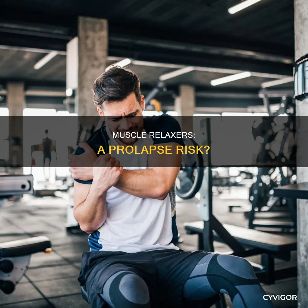 can a muscle relaxer cause prolapse