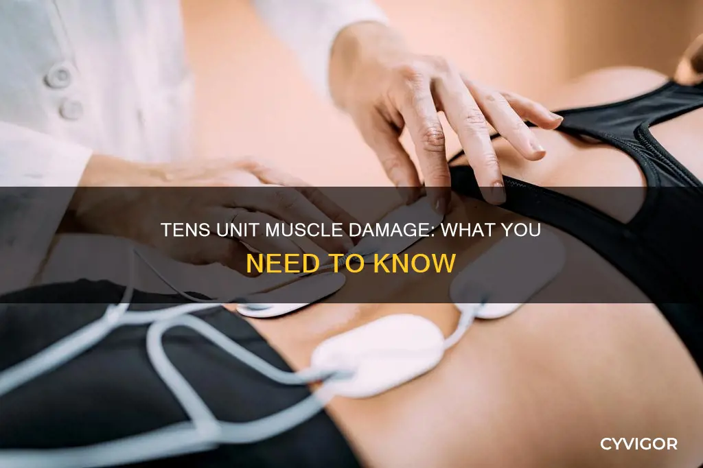 can a tens unit cause muscle damage