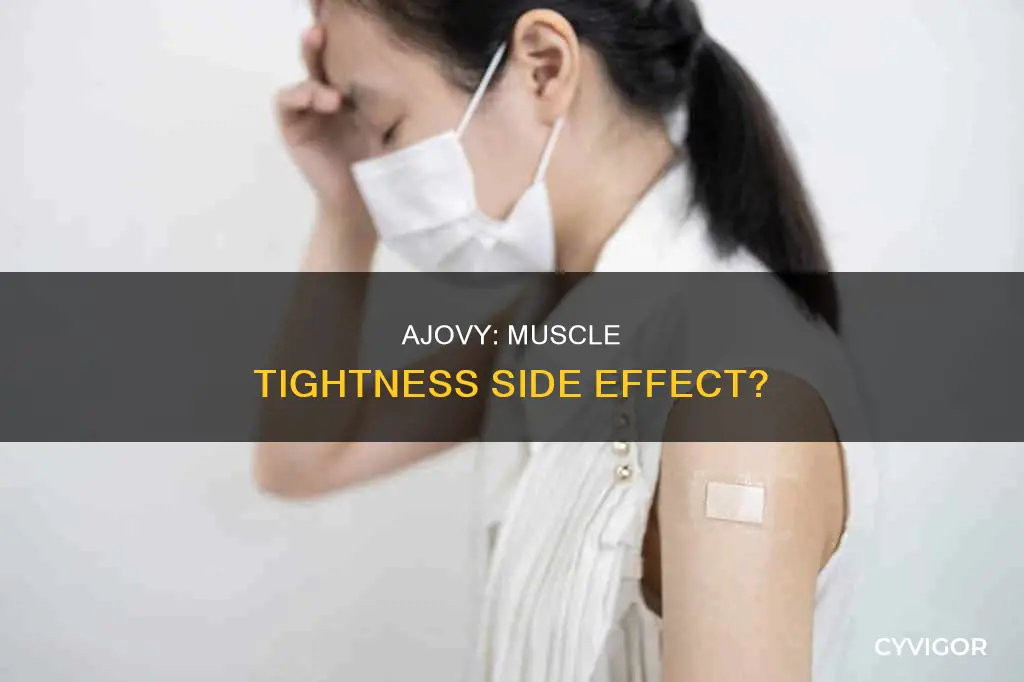 can ajovy cause muscle tighness