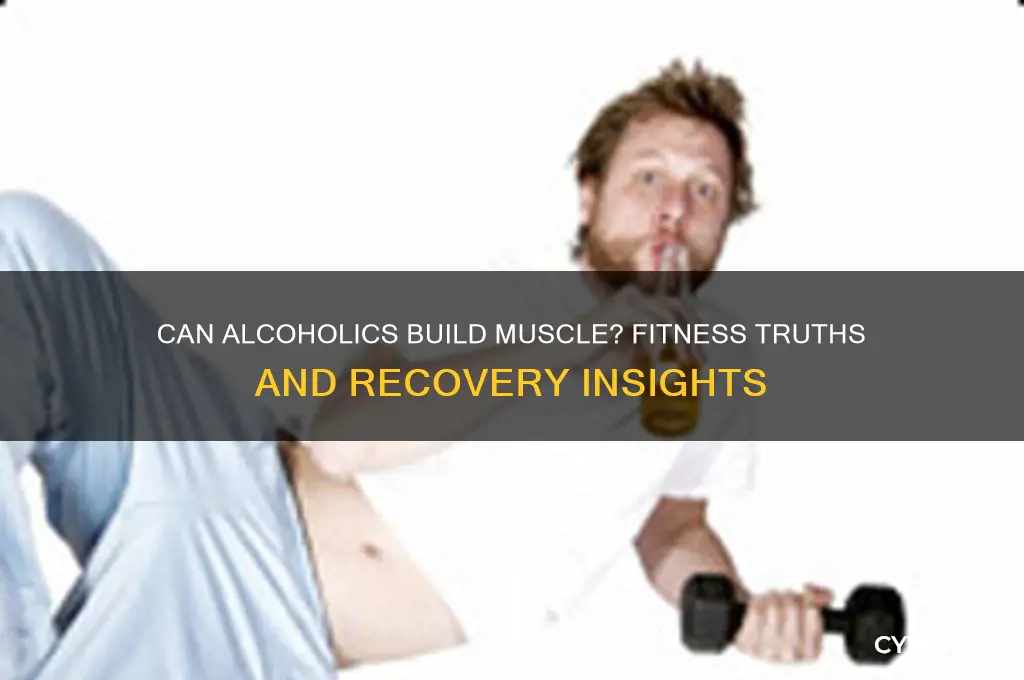 can alcholics gain muscle