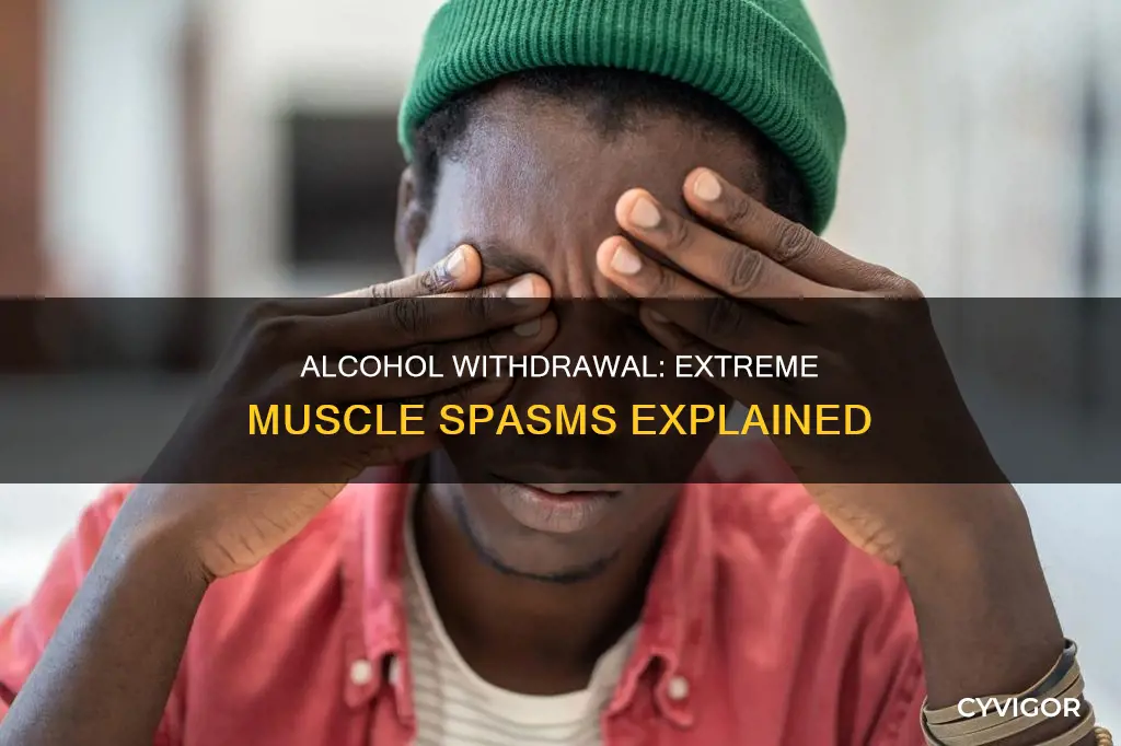 can alcohol withdrawal cause extreme muscle spasms