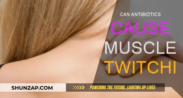 Antibiotics and Muscle Twitching: What's the Link?