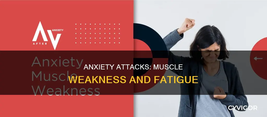 can anxiety attacks cause muscle weakness