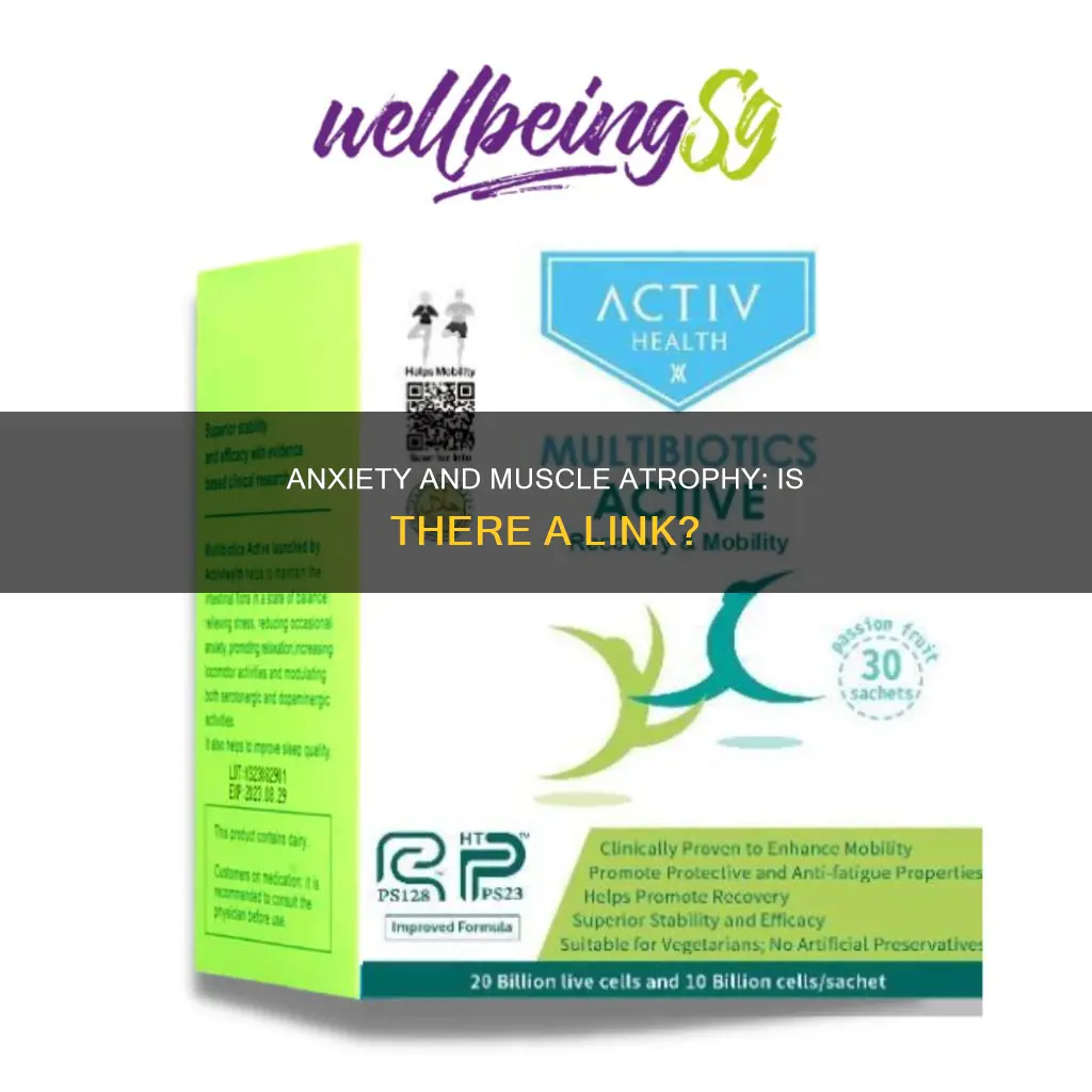can anxiety cause muscle atrophy