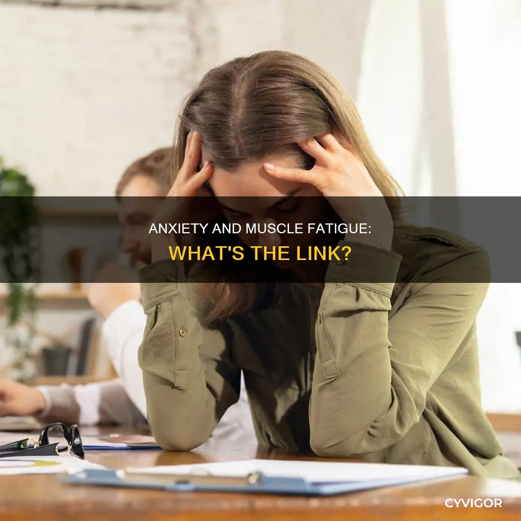 can anxiety cause muscle tiredness