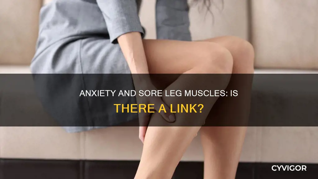 can anxiety cause sore leg muscles