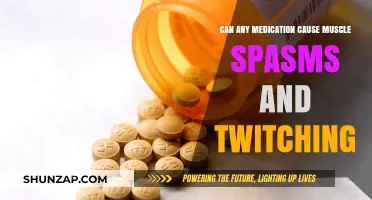 Medications That Cause Muscle Spasms and Twitching