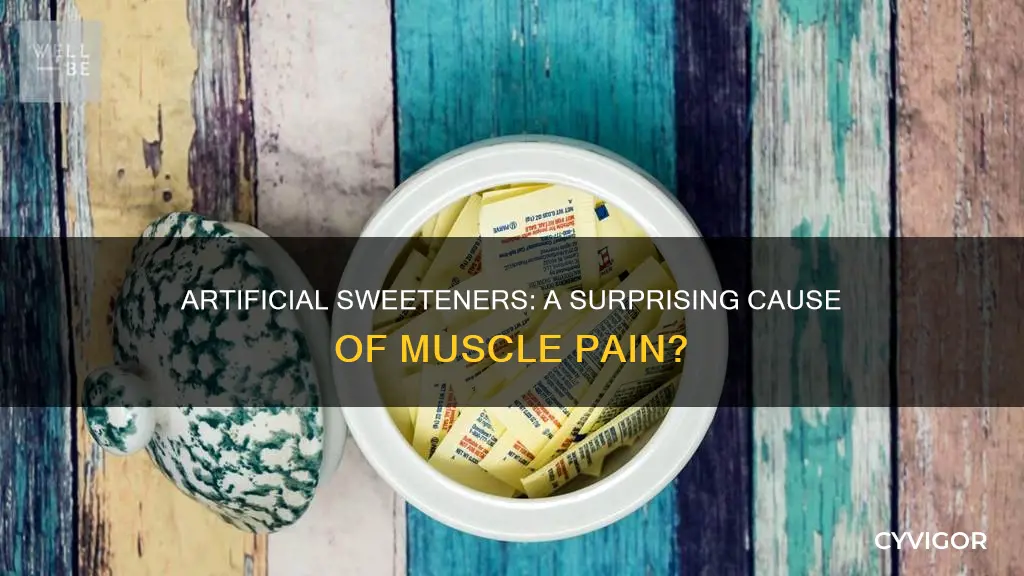 can artifical sweeters cause muscle pain