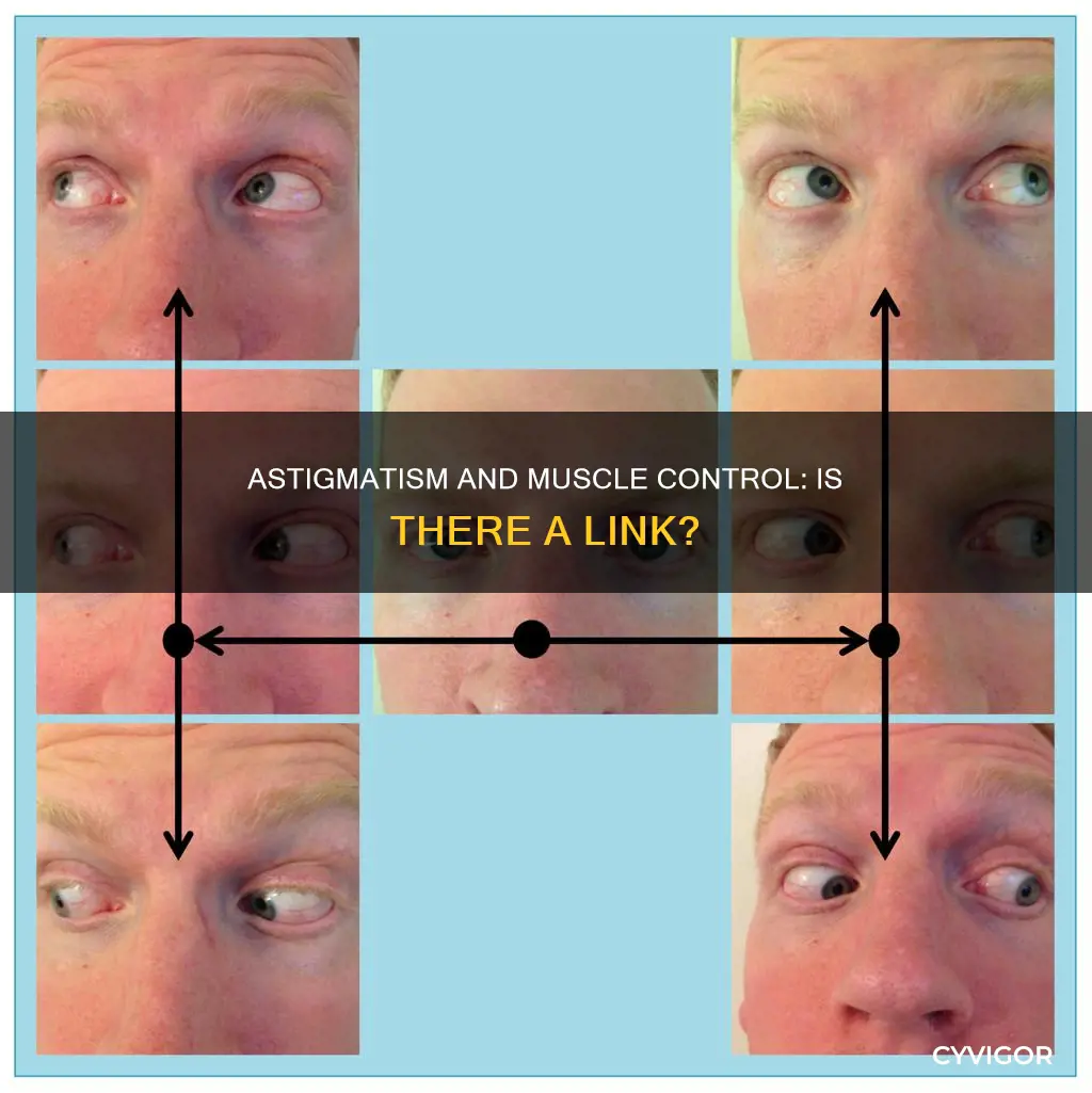 can astigmatism cause loss of muscle control