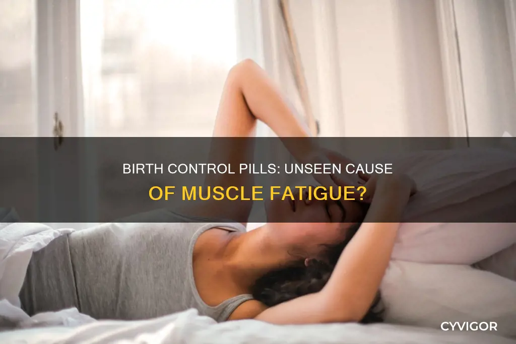 can birth control pills cause muscle fatigue