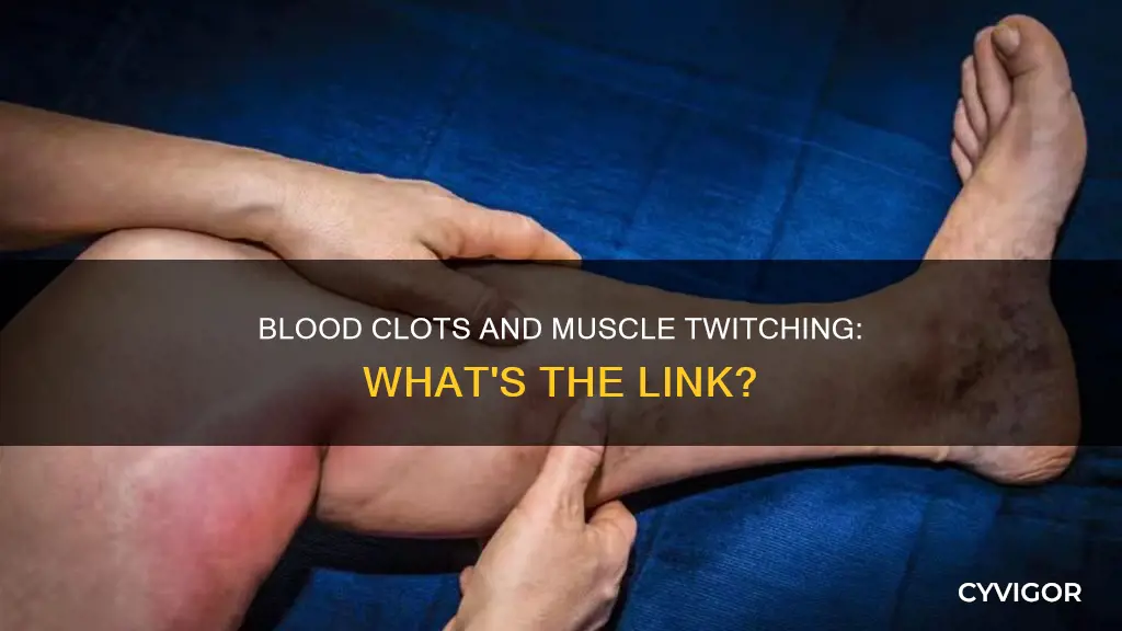 can blood clots cause muscle twitching