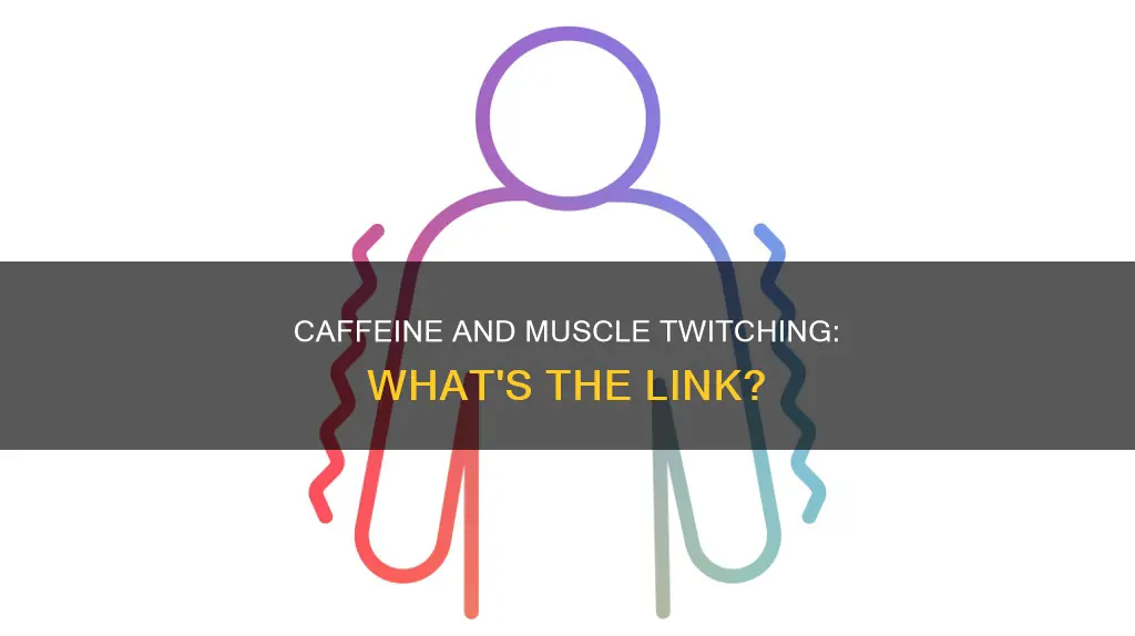 can coffee cause muscle twitches