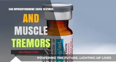 Diphenhydramine: Seizures and Muscle Tremors as Side Effects