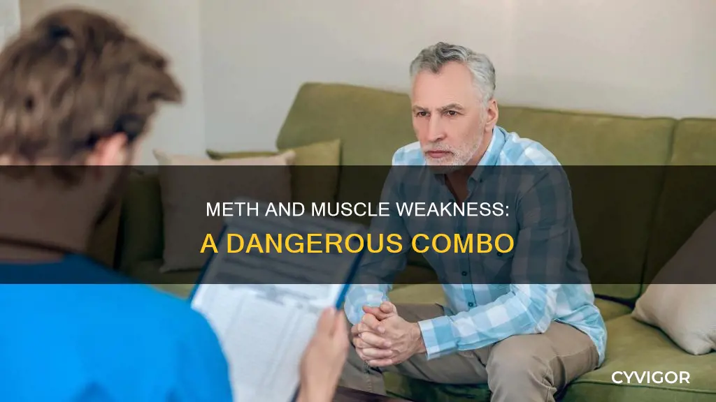 can doing crystal meth cause weakness in muscles