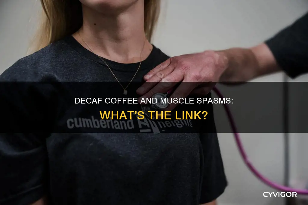 can drinking decaf coffee cause muscle spasms
