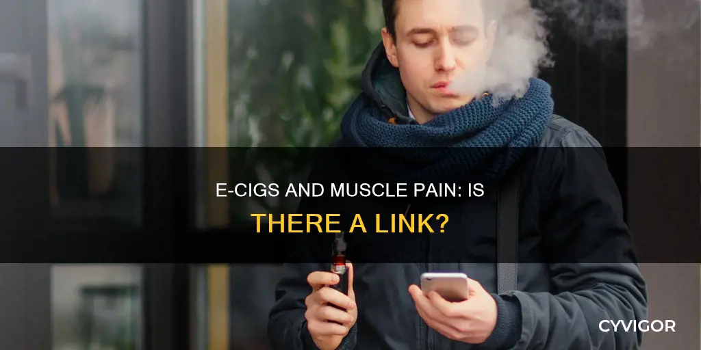can e cigs cause muscle pain
