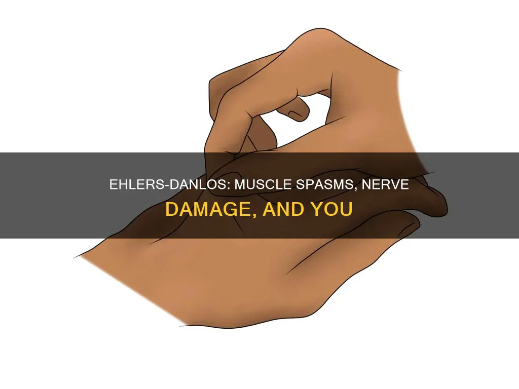 can ehlers danlos cause muscle spasm and nerve damge