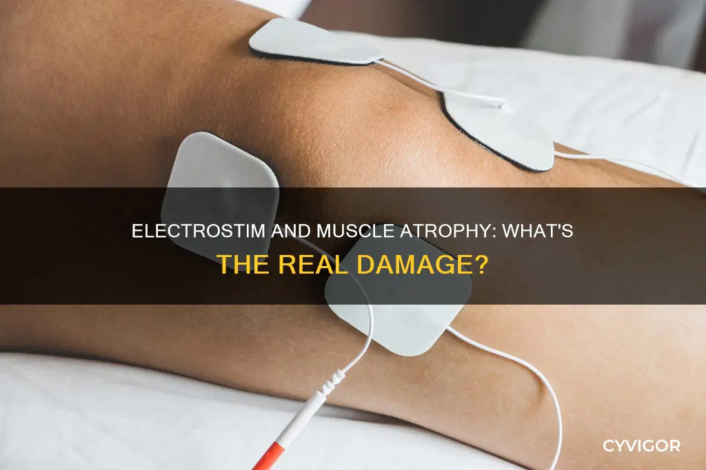 can electrostim cause muscle atrophy