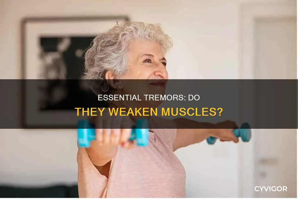 can essential tremors cause muscle weakness