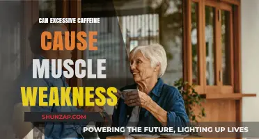 Caffeine Overload: Muscle Weakness and Fatigue