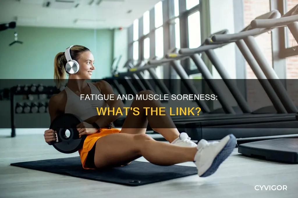 can fatigue cause sore muscles