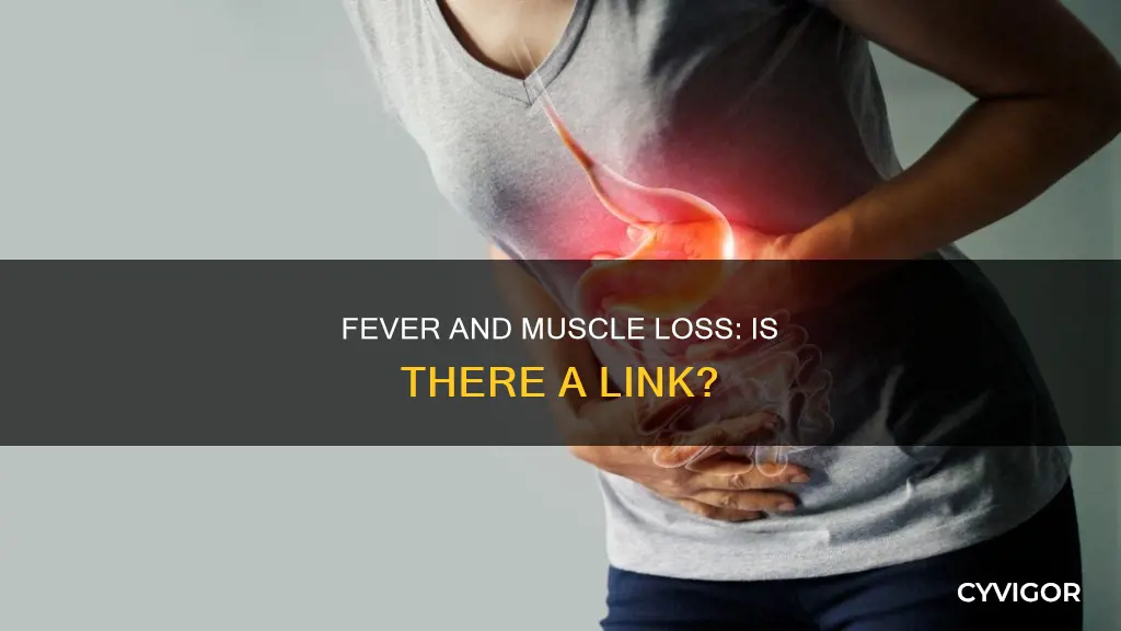 can fever cause muscle loss