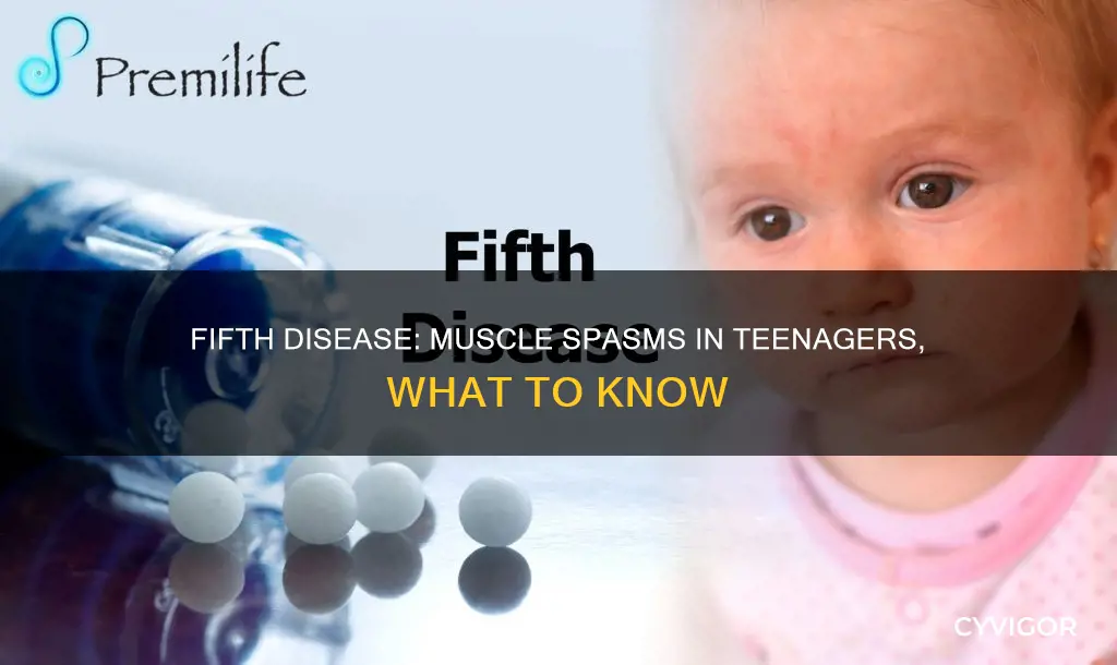 can fifths disease cause muscle spasms in teenagers