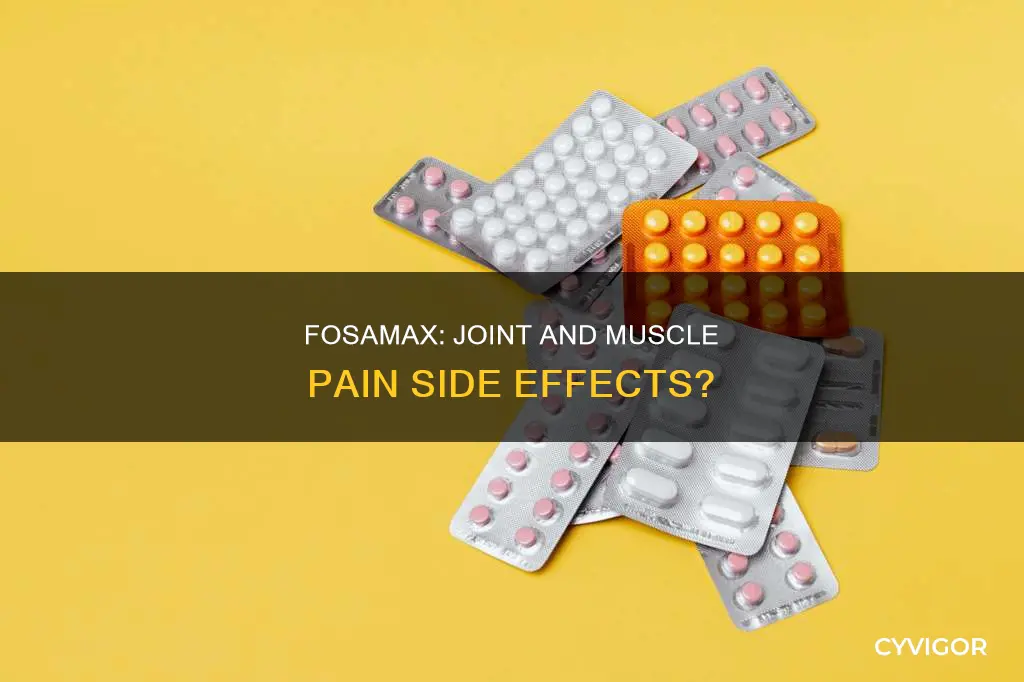 can fosamax cause joint and muscle pain