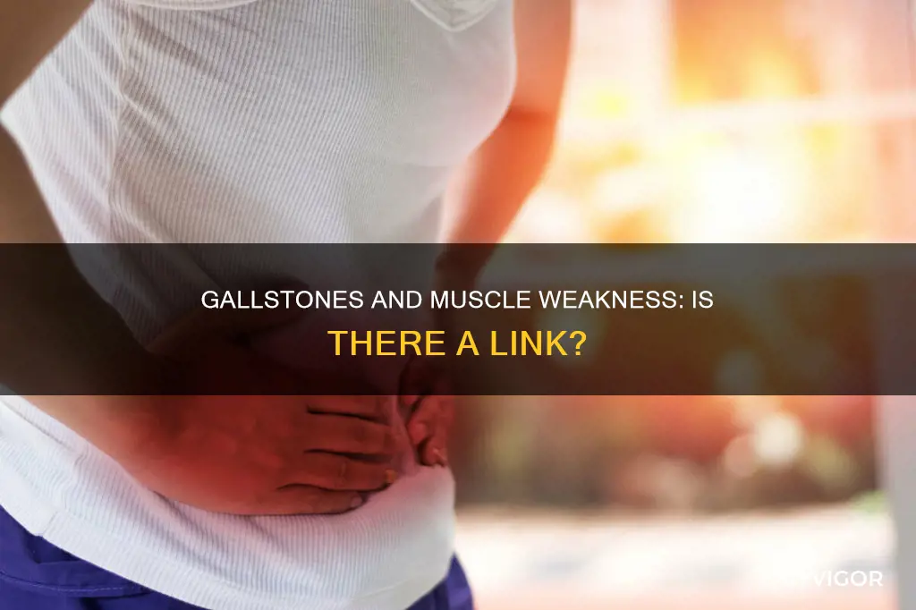 can gallstones cause muscle weakness