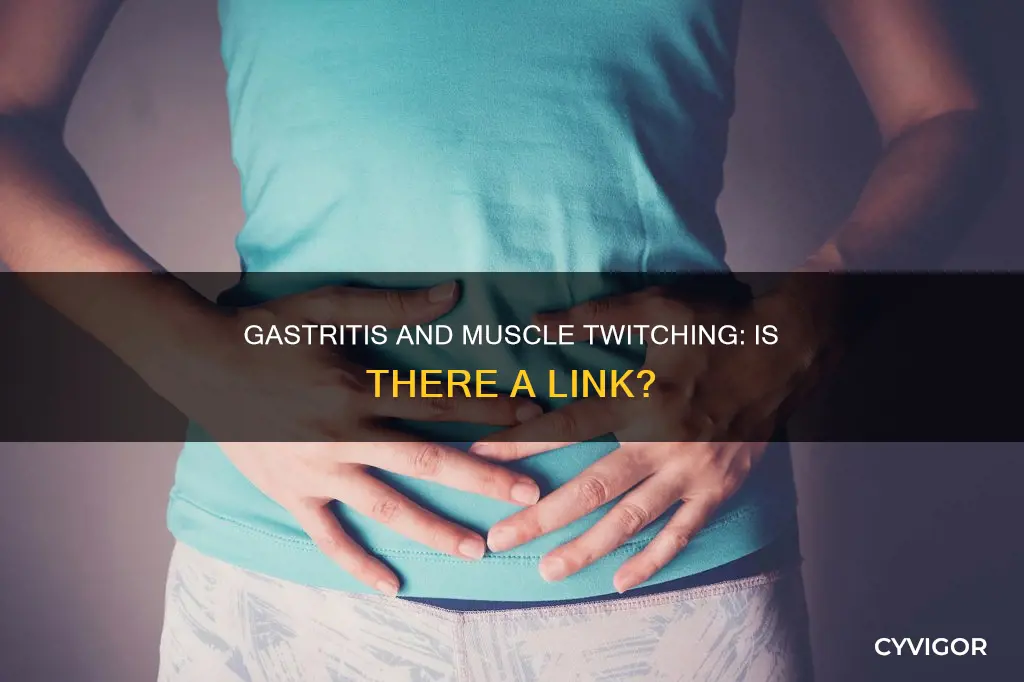 can gastritis cause muscle twitching