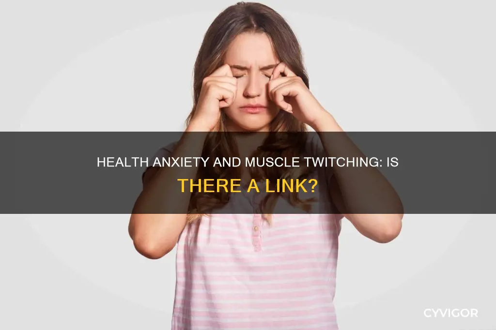 can health anxiety cause muscle twitching