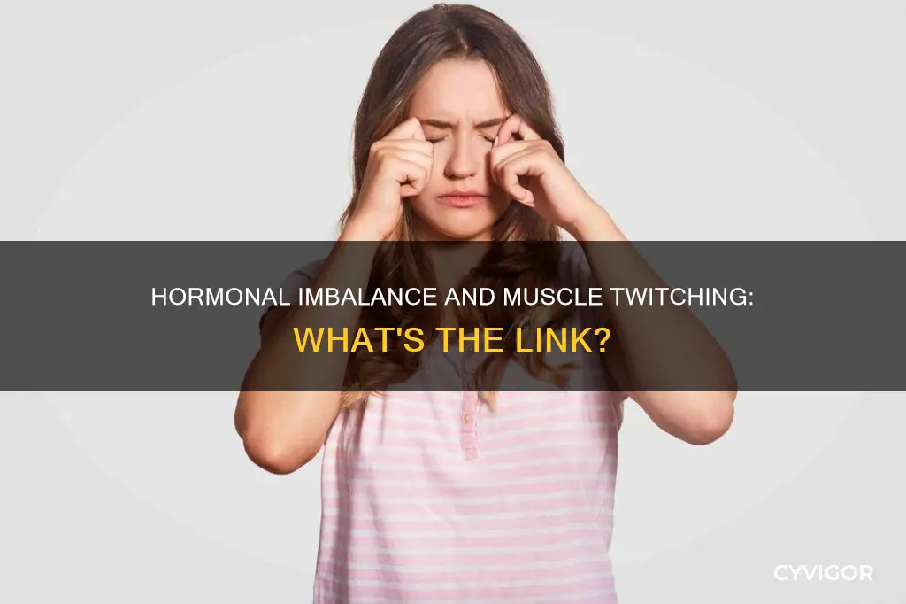 can hormonal imbalance cause muscle twitching