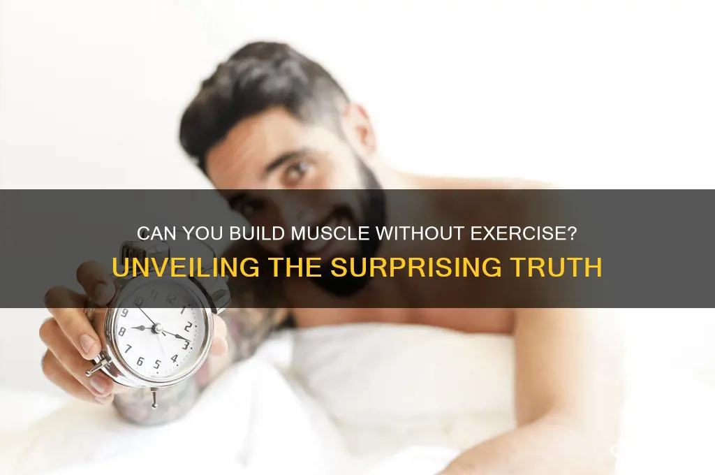 can i be gaining muscle without working out