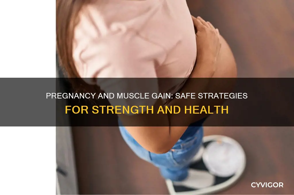 can i continue to gain muscle during pregnancy