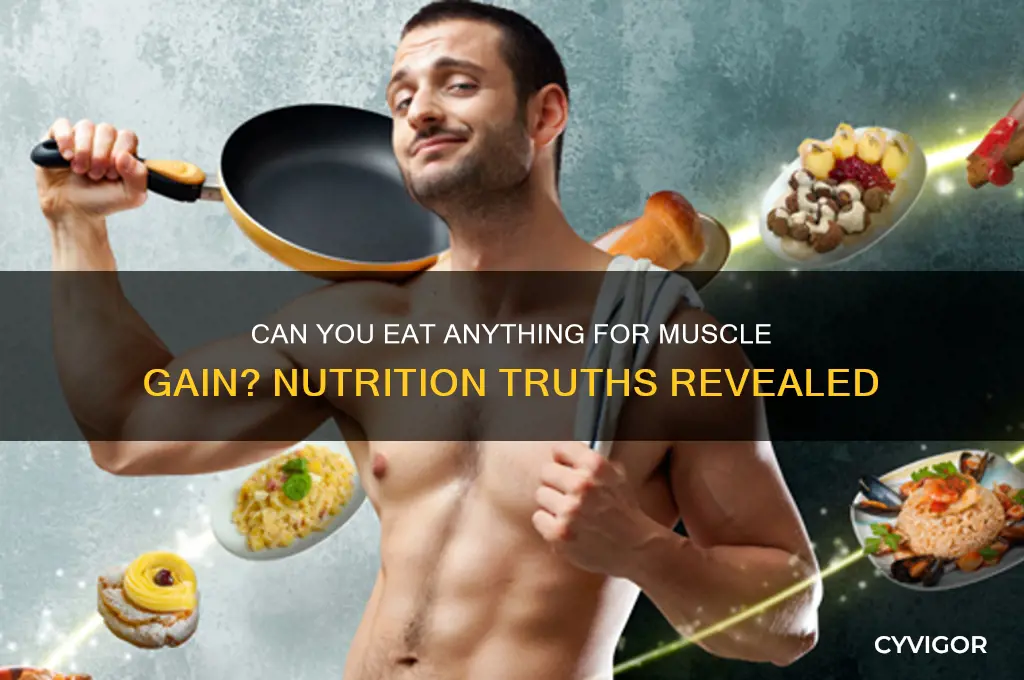 can i eat anything for muscle gain