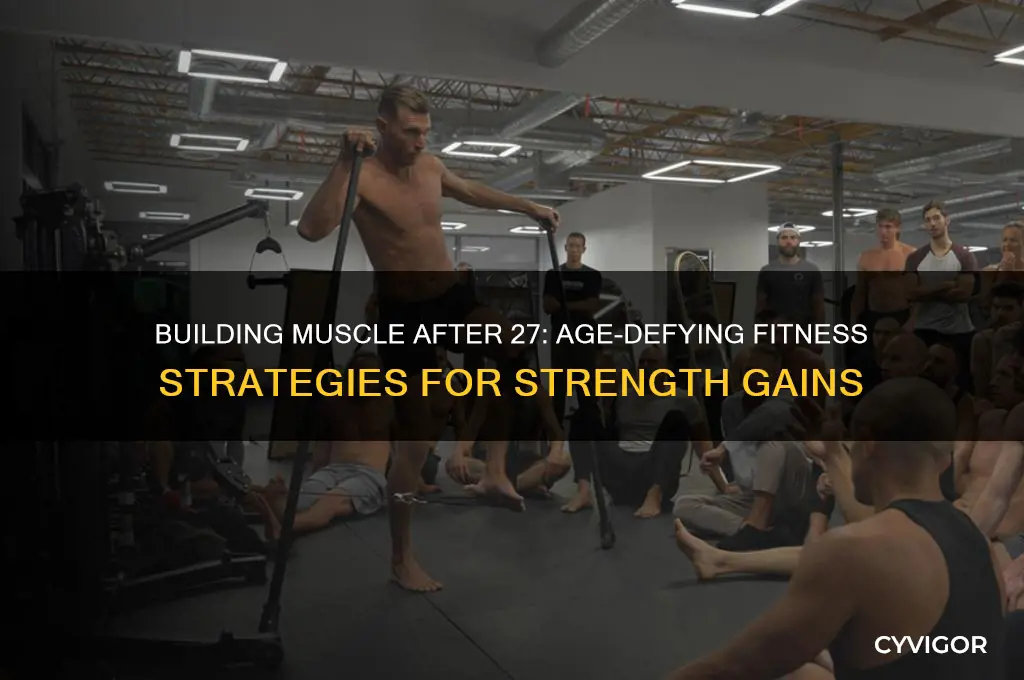 can i gain muscle after 27