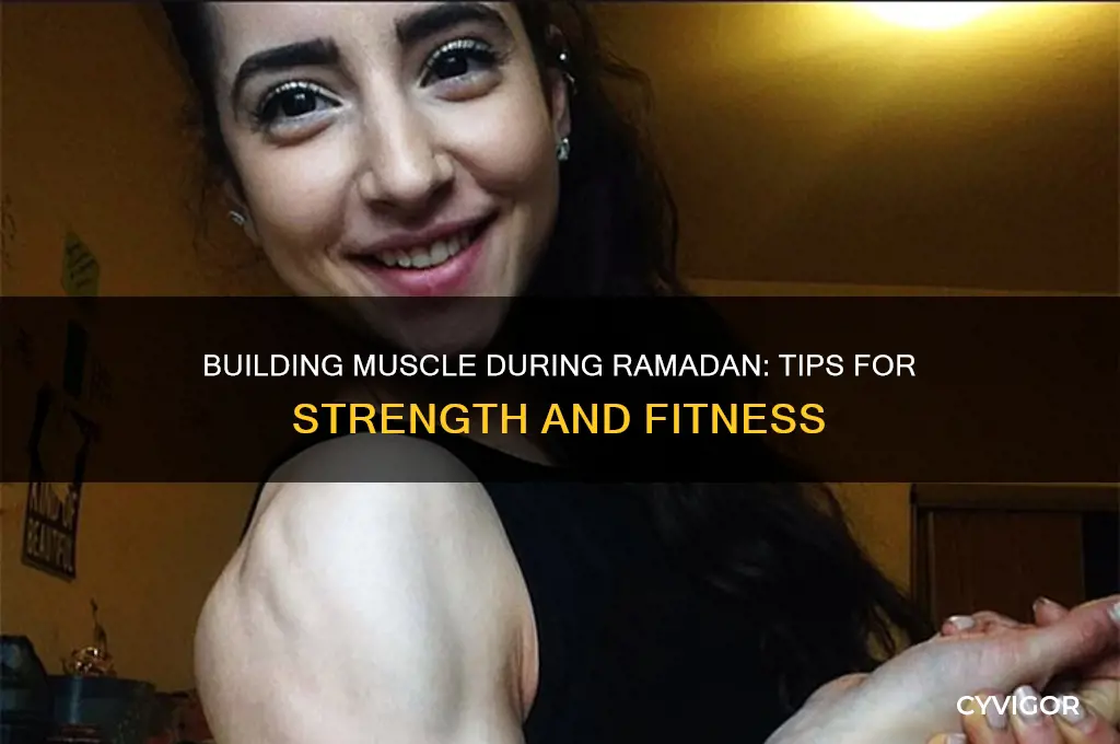can i gain muscle during ramadan