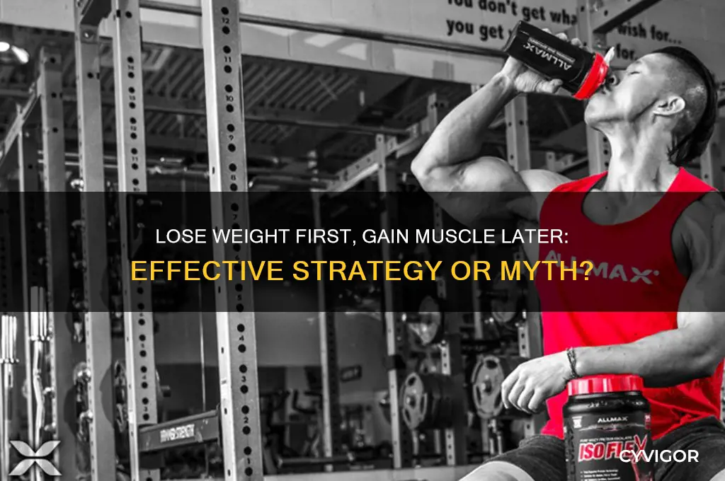 can i lose weight first and then gain muscle