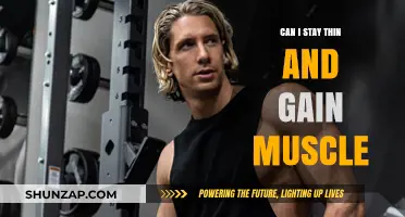 Stay Thin, Build Muscle: Achieving a Lean, Strong Physique