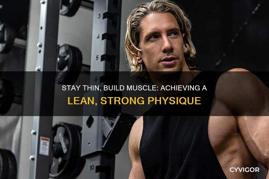 can i stay thin and gain muscle