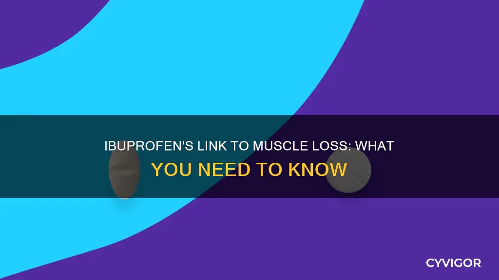 can ibuprofen cause loss of muscle mass