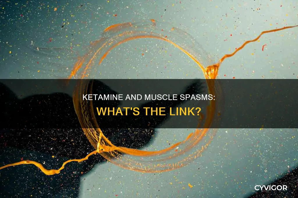 can ketamine cause muscle spasms