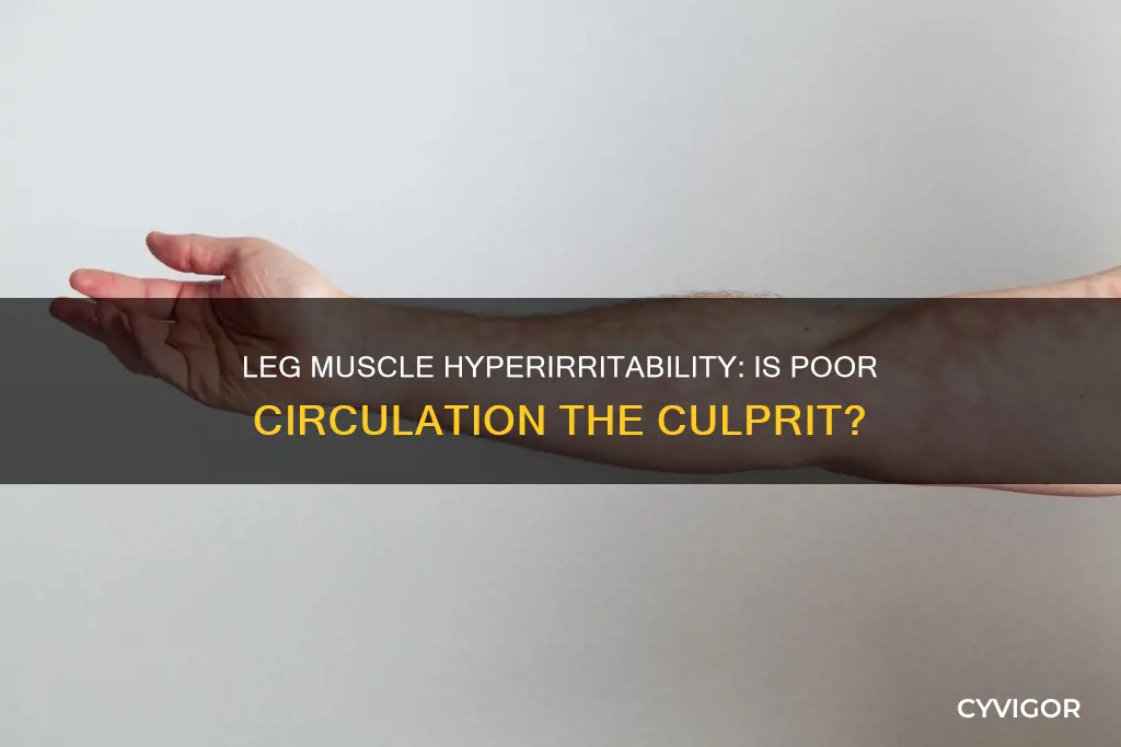 can lack of blood flow cause hyperirratability of leg muscles
