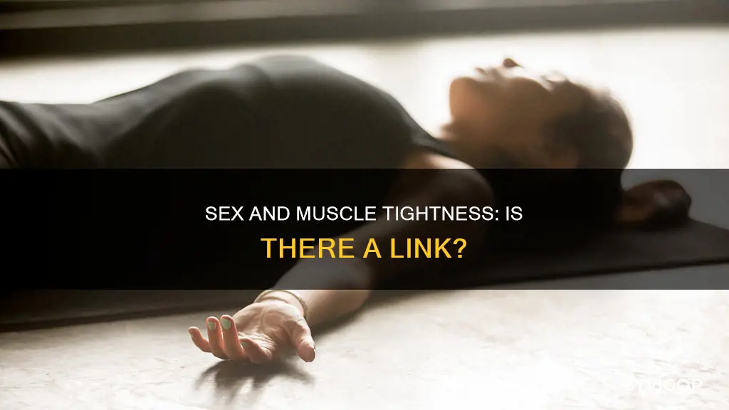 can lack of sex cause muscle tightness