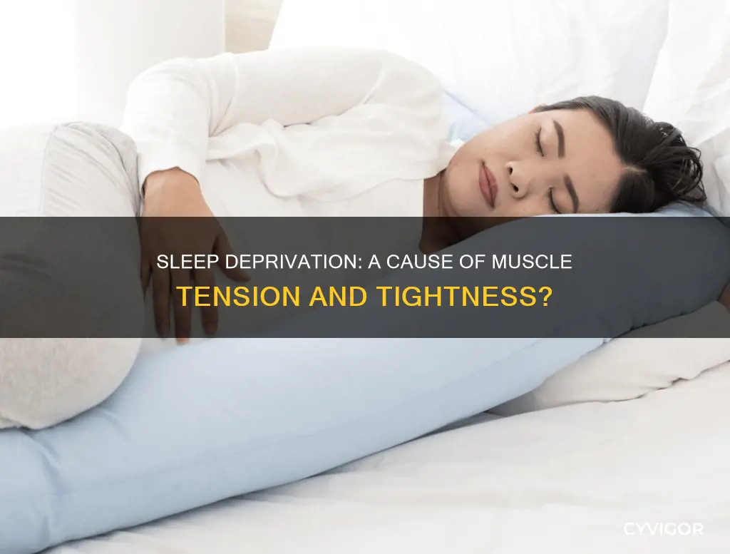 can lack of sleep cause tight muscles