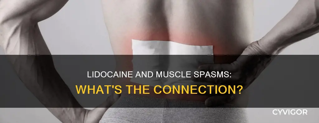 can lidocaine cause muscle spasm